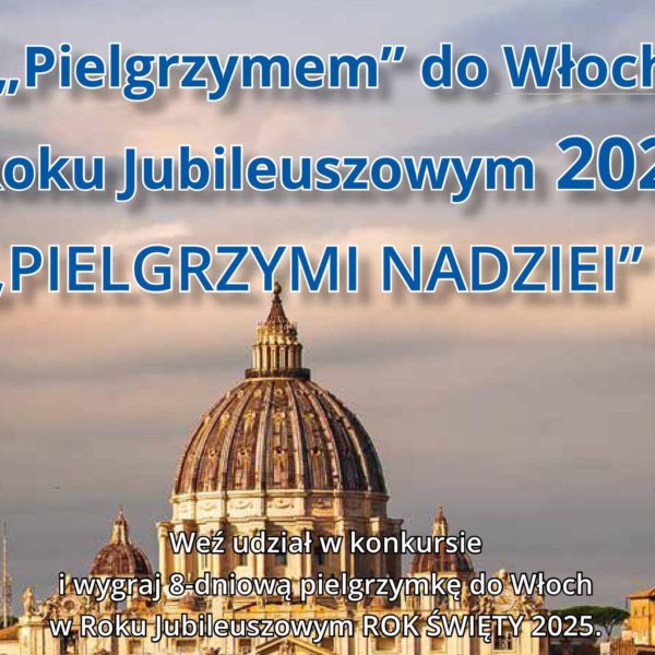 Konkurs: Z „Pielgrzymem” do Włoch w Roku Jubileuszowym 2025